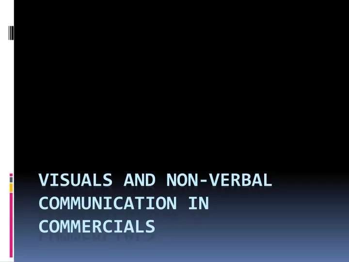 visuals and non verbal communication in commercials