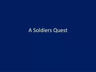 A Soldiers Quest