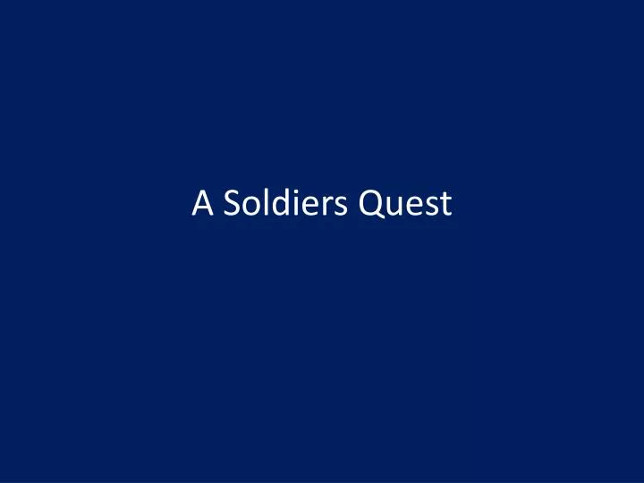a soldiers quest