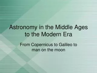 Astronomy in the Middle Ages to the Modern Era