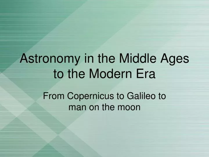 astronomy in the middle ages to the modern era