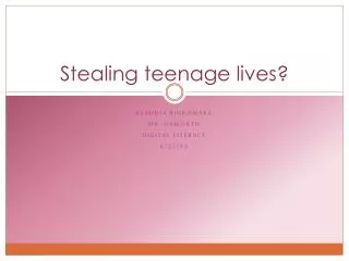 Stealing teenage lives?