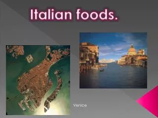 Italian foods.