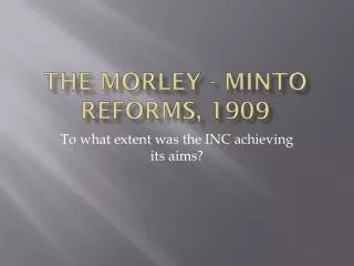 The Morley - Minto reforms, 1909