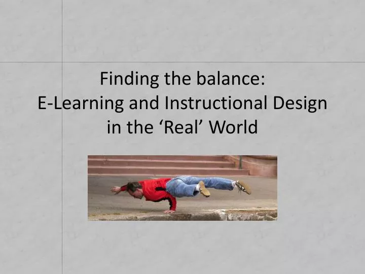 finding the balance e learning and instructional design in the real world