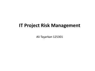 IT P roject Risk Management Ali Ta?arkan 125301