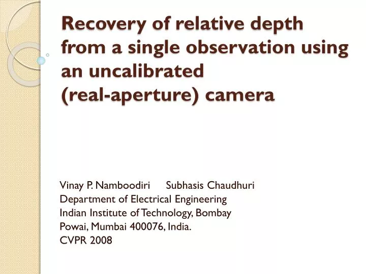 recovery of relative depth from a single observation using an uncalibrated real aperture camera