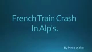 French Train Crash In Alp's.