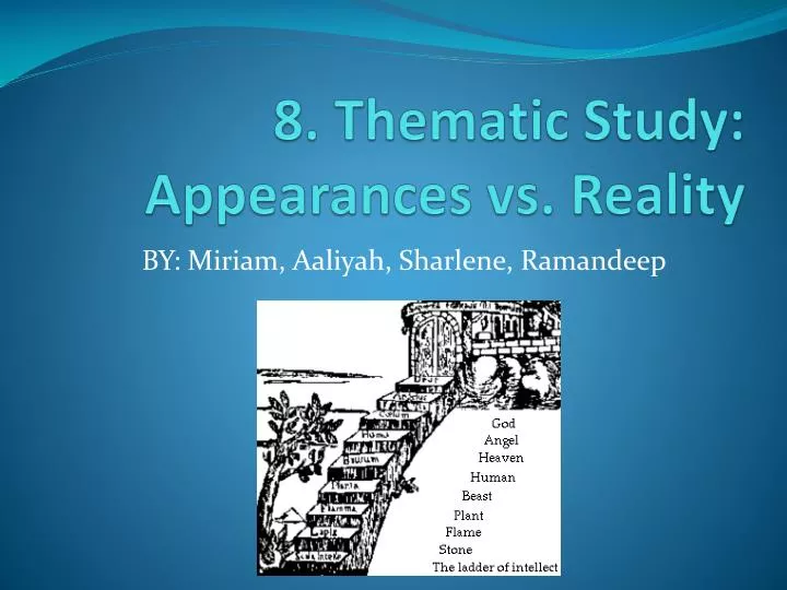 8 thematic study appearances vs reality