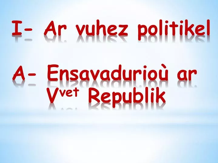 i ar vuhez politikel a ensavadurio ar v vet republik