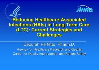 Deborah Perfetto, Pharm.D. Agency for Healthcare Research and Quality