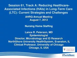AHRQ Annual Meeting August 7, 2012 Nursing Home Staffing Lance R. Peterson, MD Epidemiologist
