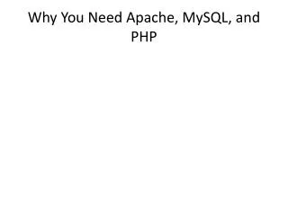 why you need apache mysql and php