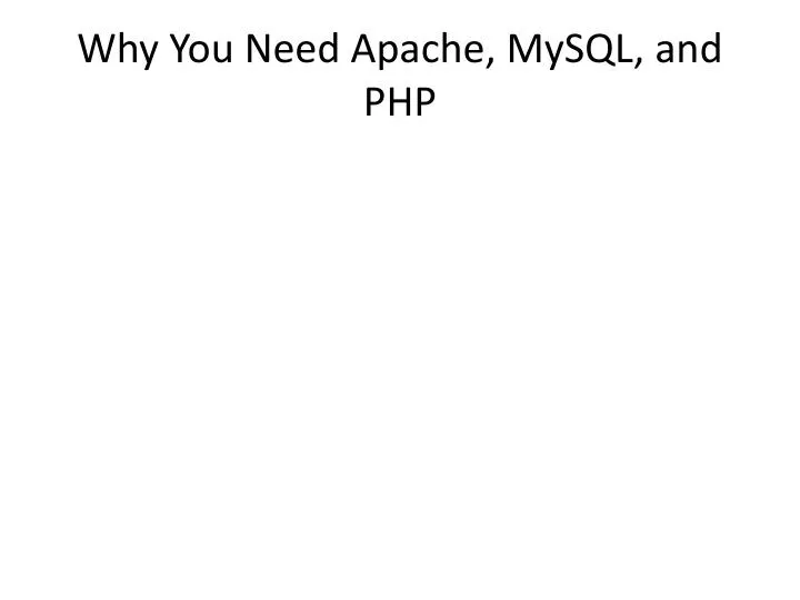 why you need apache mysql and php