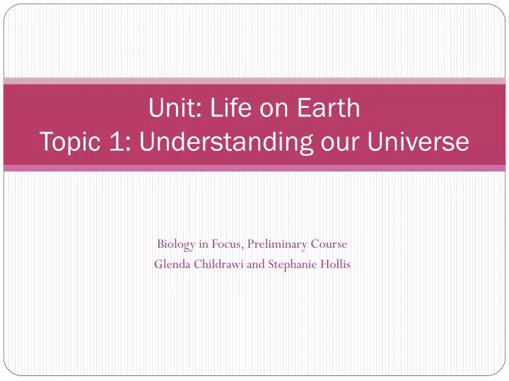 unit life on earth topic 1 understanding our universe