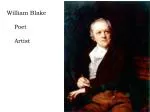 William Blake 	Poet 	Artist - slide 1
