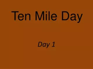 Ten Mile Day