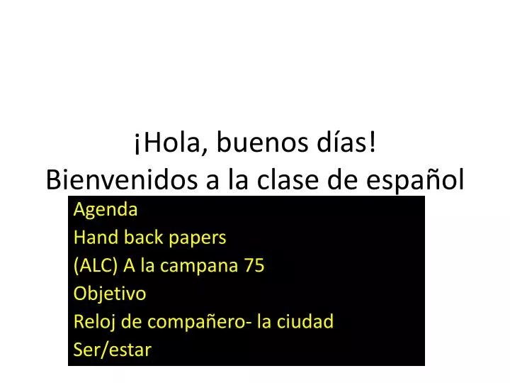 hola buenos d as bienvenidos a la clase de espa ol