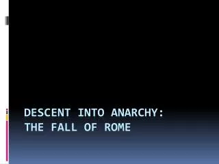 Descent into Anarchy: The Fall of Rome