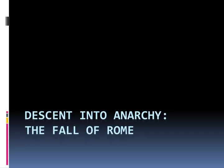 descent into anarchy the fall of rome