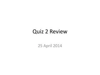 Quiz 2 Review