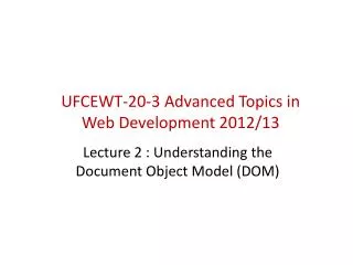 UFCEWT-20-3 Advanced Topics in Web Development 2012/13