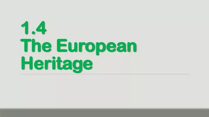 1 4 the european heritage