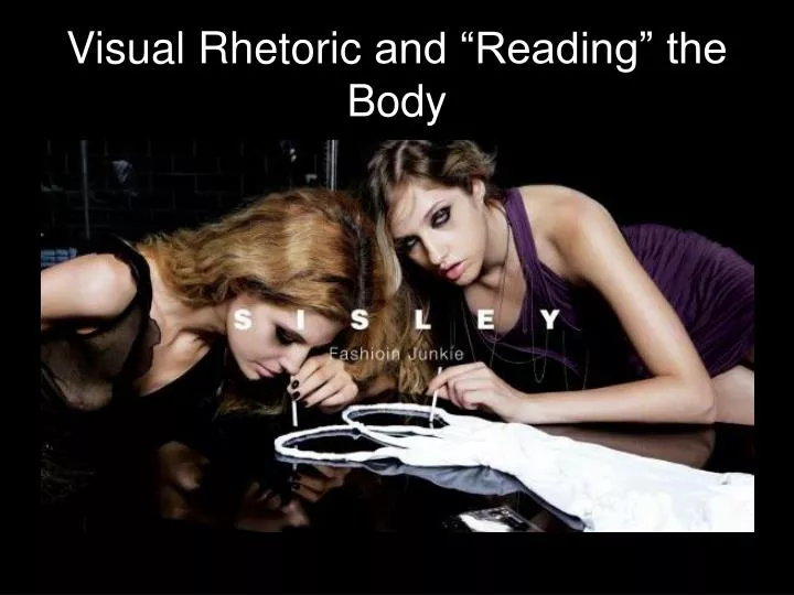 visual rhetoric and reading t he body