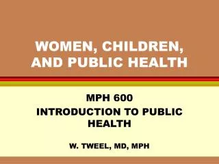 WOMEN, CHILDREN, AND PUBLIC HEALTH