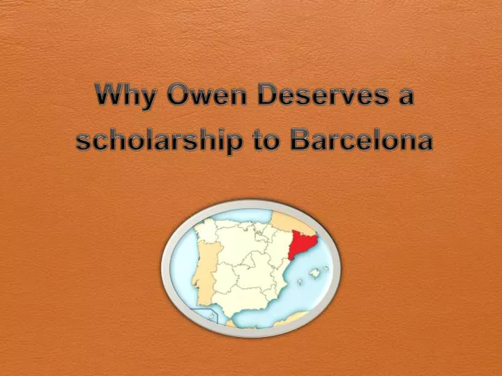 why owen deserves a scholarship to barcelona