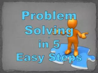 Problem Solving in 5 Easy Steps