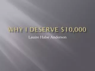 Why I Deserve $10,000