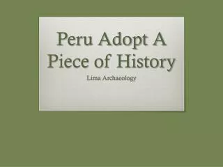 Peru Adopt A Piece of History
