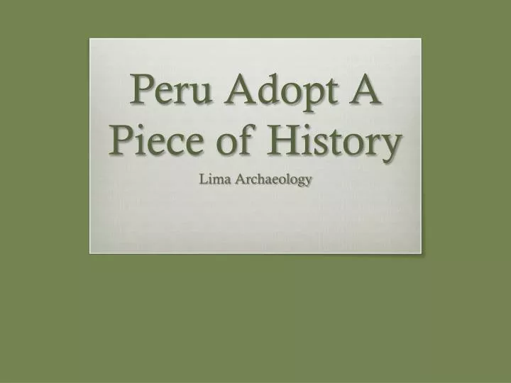 peru adopt a piece of history