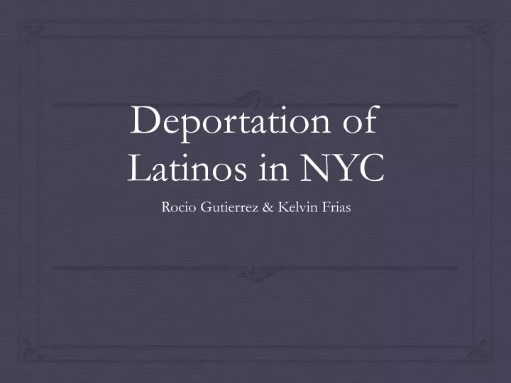 deportation of latinos in nyc