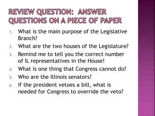 Review Question: Answer Questions on a piece of paper