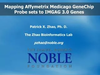 Patrick X. Zhao, Ph. D. The Zhao Bioinformatics Lab pzhao@noble