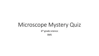 Microscope Mystery Quiz