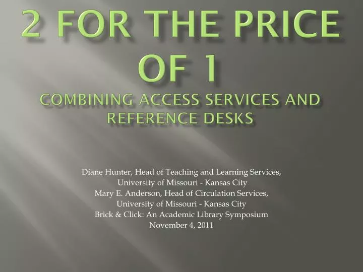 2 for the price of 1 combining access services and reference desks