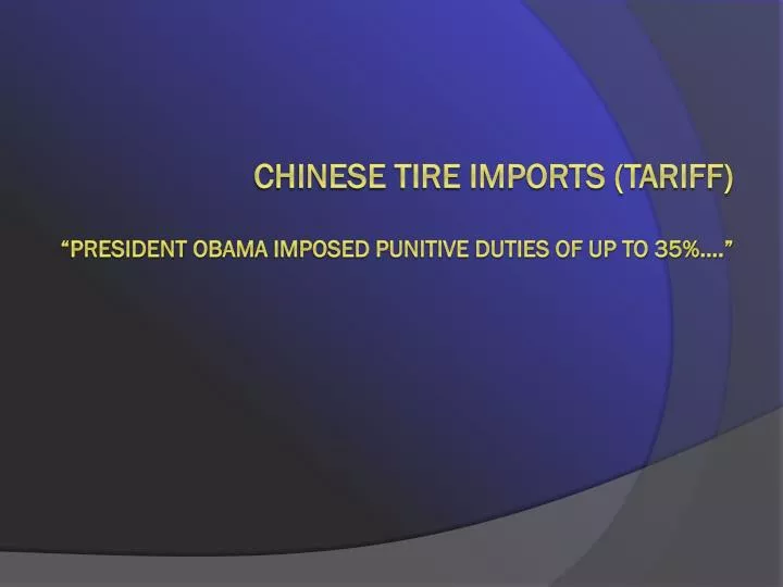 chinese tire imports tariff president obama imposed punitive duties of up to 35