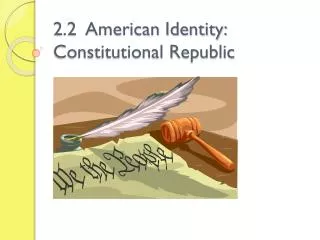 2.2 American Identity: Constitutional Republic