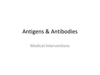 Antigens &amp; Antibodies