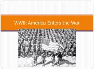 WWII: America Enters the War