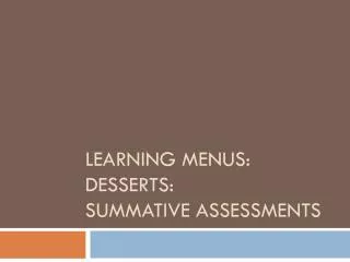 Learning menus: Desserts: Summative Assessments