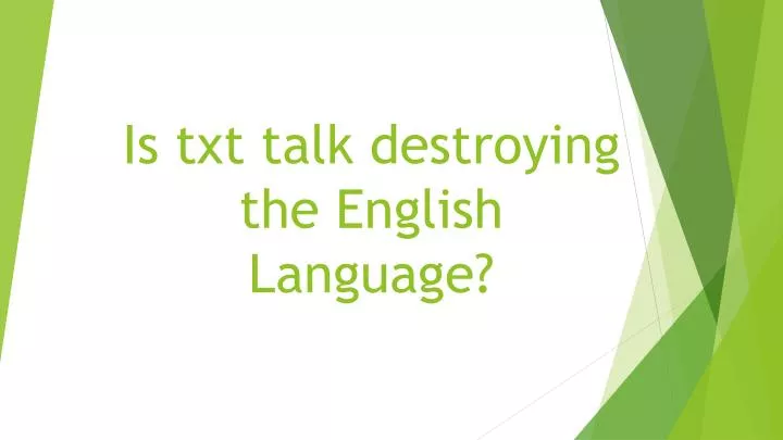 is txt talk destroying the english language