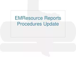 EMResource Reports Procedures Update