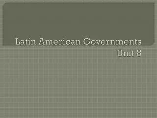 Latin American Governments Unit 8