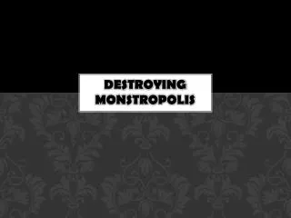 DESTROYING MONSTROPOLIS
