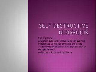 Self destructive behaviour