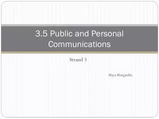 3.5 Public and Personal Communications